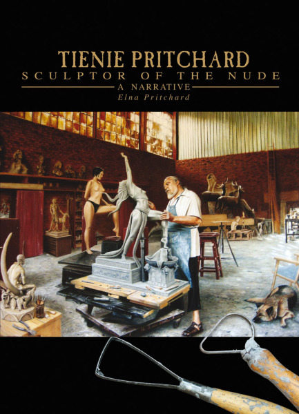 Tienie Pritchard. Sculptor of the nude. A narrative account of his work by Elna Pritchard